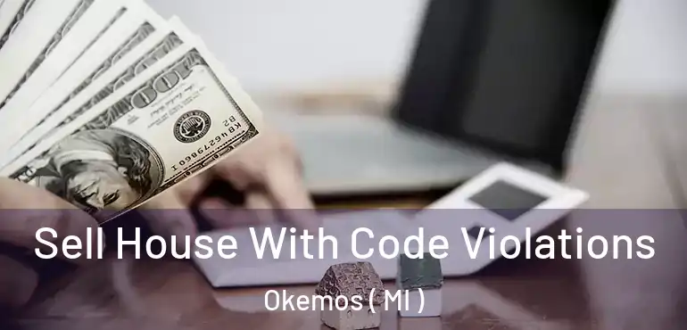  Sell House With Code Violations Okemos ( MI )