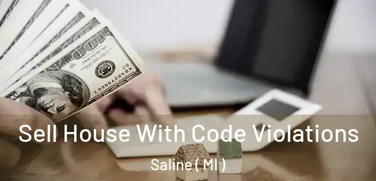  Sell House With Code Violations Saline ( MI )