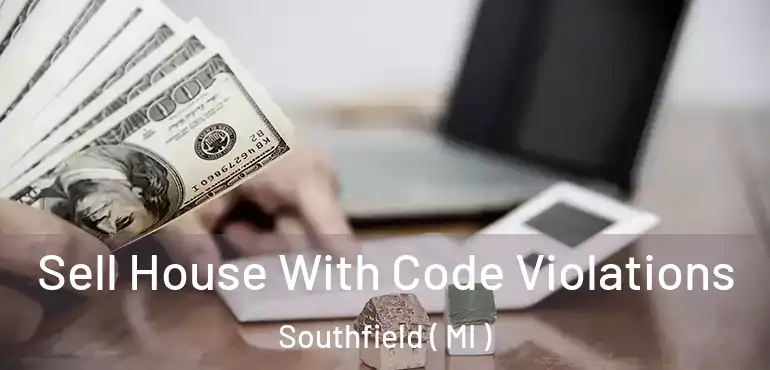  Sell House With Code Violations Southfield ( MI )