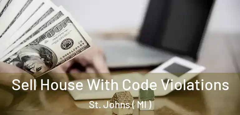  Sell House With Code Violations St. Johns ( MI )