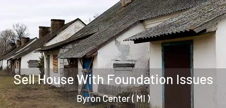  Sell House With Foundation Issues Byron Center ( MI )
