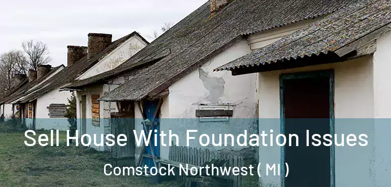  Sell House With Foundation Issues Comstock Northwest ( MI )