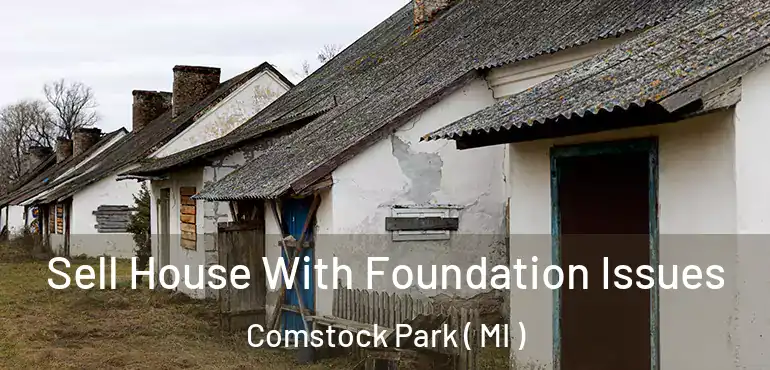  Sell House With Foundation Issues Comstock Park ( MI )