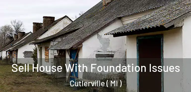  Sell House With Foundation Issues Cutlerville ( MI )