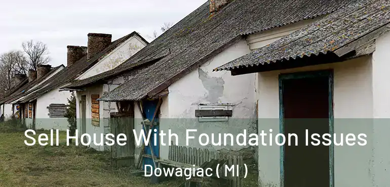  Sell House With Foundation Issues Dowagiac ( MI )