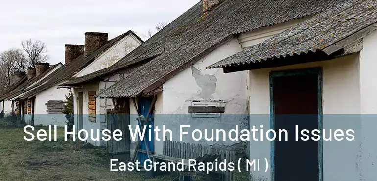  Sell House With Foundation Issues East Grand Rapids ( MI )