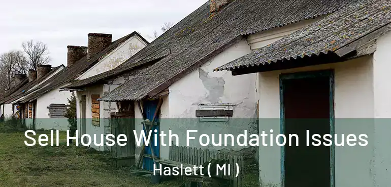  Sell House With Foundation Issues Haslett ( MI )