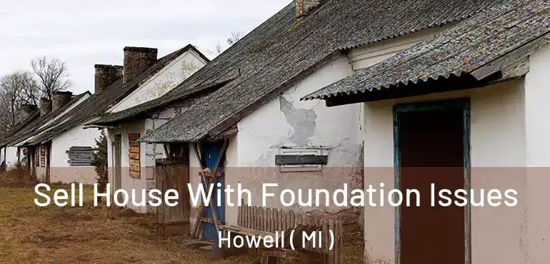  Sell House With Foundation Issues Howell ( MI )