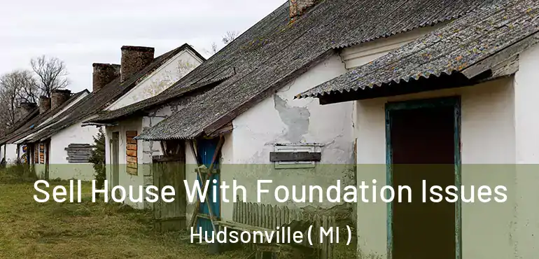  Sell House With Foundation Issues Hudsonville ( MI )
