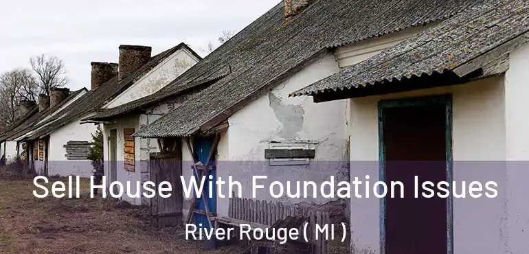  Sell House With Foundation Issues River Rouge ( MI )