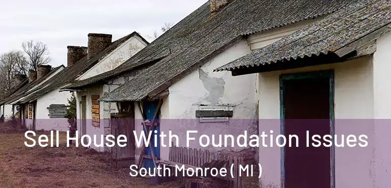  Sell House With Foundation Issues South Monroe ( MI )