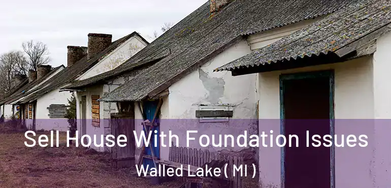  Sell House With Foundation Issues Walled Lake ( MI )
