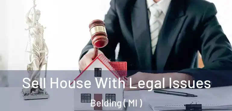  Sell House With Legal Issues Belding ( MI )
