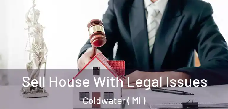  Sell House With Legal Issues Coldwater ( MI )