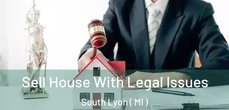  Sell House With Legal Issues South Lyon ( MI )