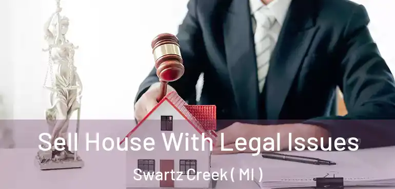  Sell House With Legal Issues Swartz Creek ( MI )