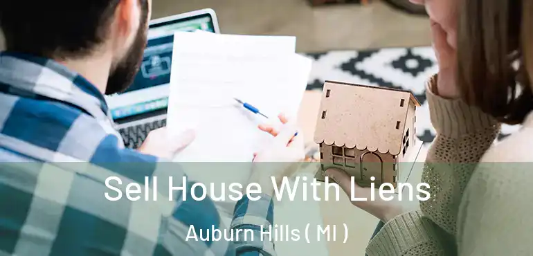  Sell House With Liens Auburn Hills ( MI )