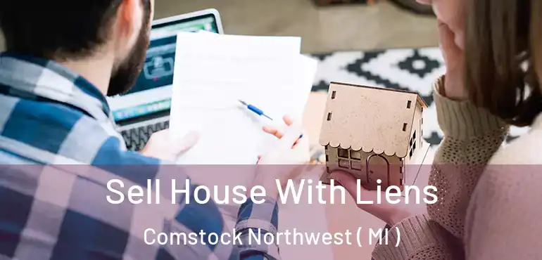  Sell House With Liens Comstock Northwest ( MI )