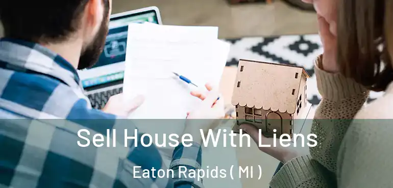  Sell House With Liens Eaton Rapids ( MI )