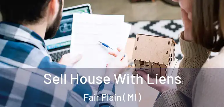  Sell House With Liens Fair Plain ( MI )