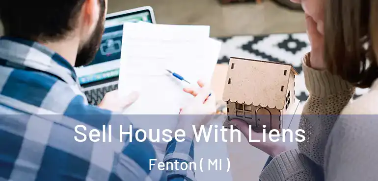  Sell House With Liens Fenton ( MI )