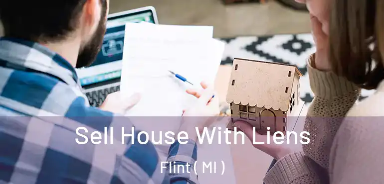  Sell House With Liens Flint ( MI )