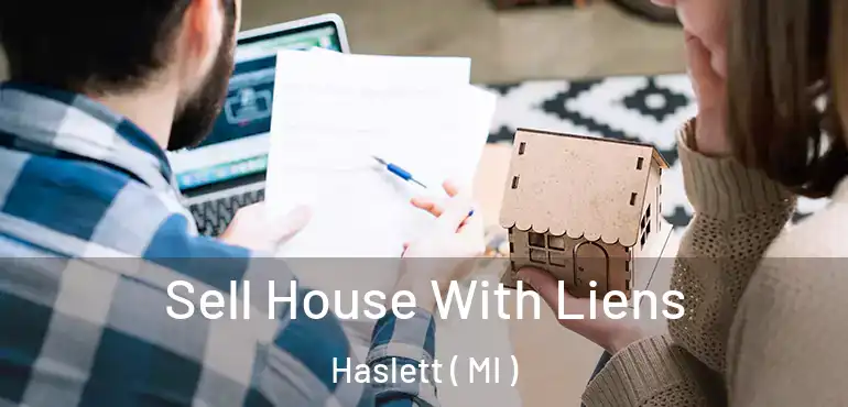  Sell House With Liens Haslett ( MI )