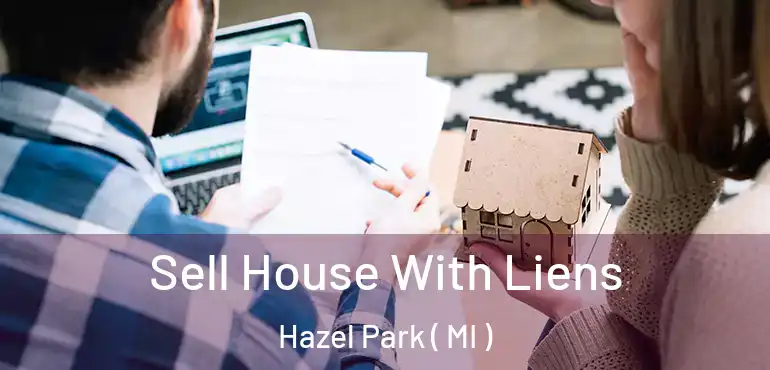  Sell House With Liens Hazel Park ( MI )