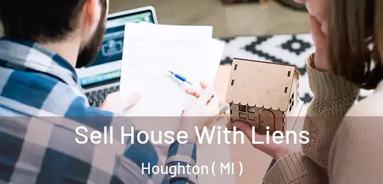  Sell House With Liens Houghton ( MI )