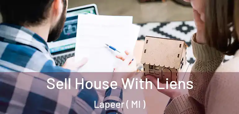  Sell House With Liens Lapeer ( MI )