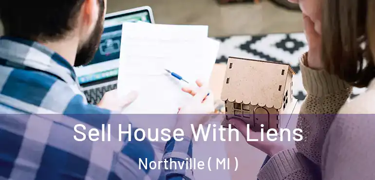  Sell House With Liens Northville ( MI )