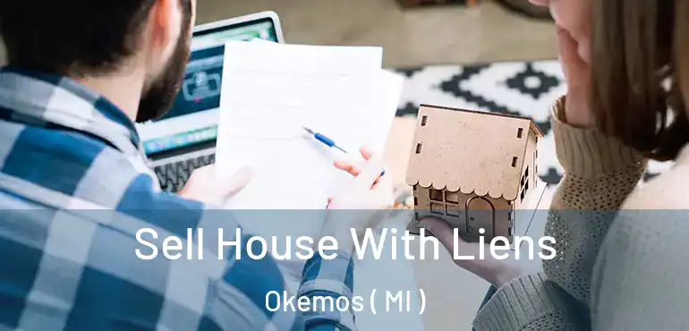  Sell House With Liens Okemos ( MI )