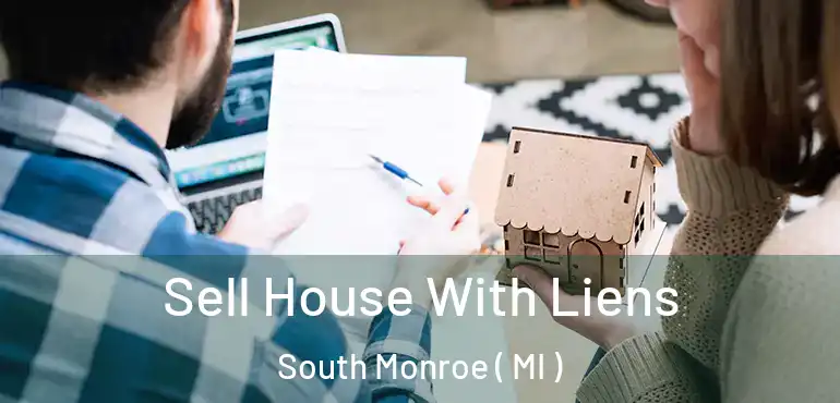  Sell House With Liens South Monroe ( MI )
