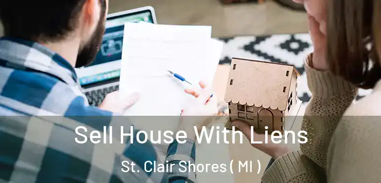  Sell House With Liens St. Clair Shores ( MI )