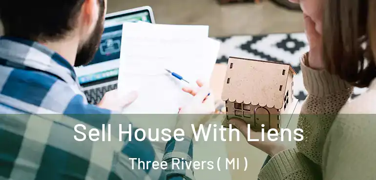  Sell House With Liens Three Rivers ( MI )