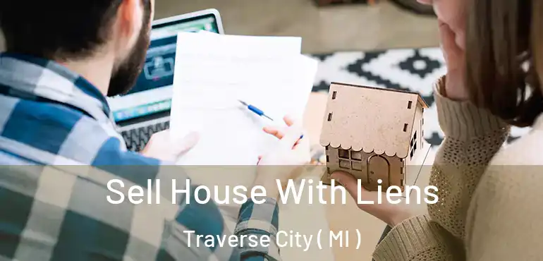  Sell House With Liens Traverse City ( MI )