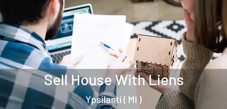  Sell House With Liens Ypsilanti ( MI )