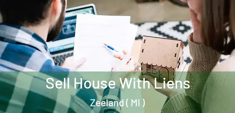  Sell House With Liens Zeeland ( MI )