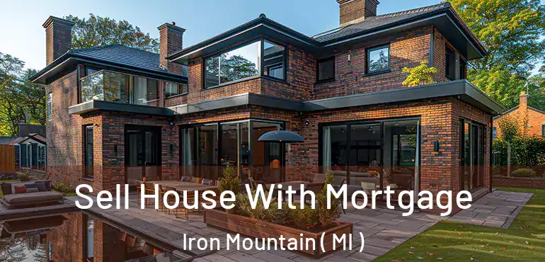  Sell House With Mortgage Iron Mountain ( MI )