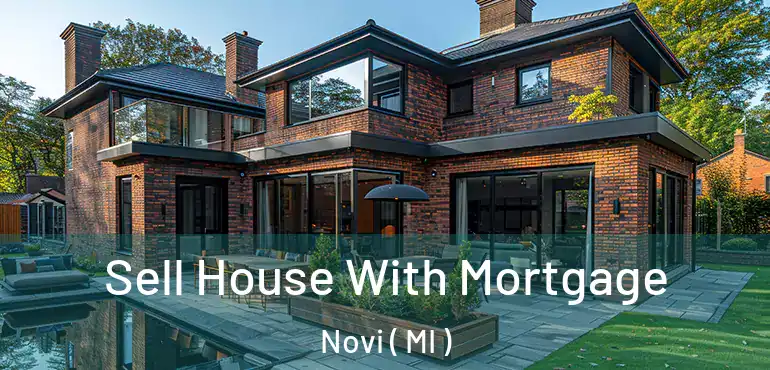  Sell House With Mortgage Novi ( MI )