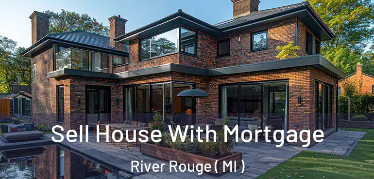  Sell House With Mortgage River Rouge ( MI )