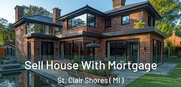  Sell House With Mortgage St. Clair Shores ( MI )