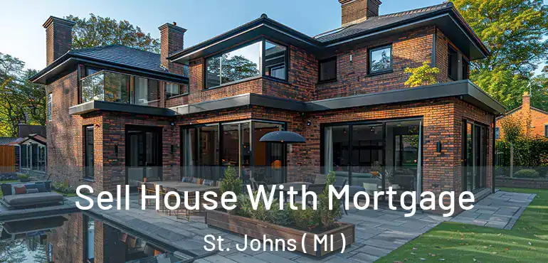  Sell House With Mortgage St. Johns ( MI )
