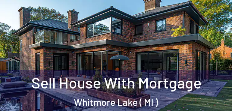  Sell House With Mortgage Whitmore Lake ( MI )