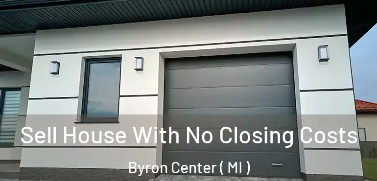  Sell House With No Closing Costs Byron Center ( MI )