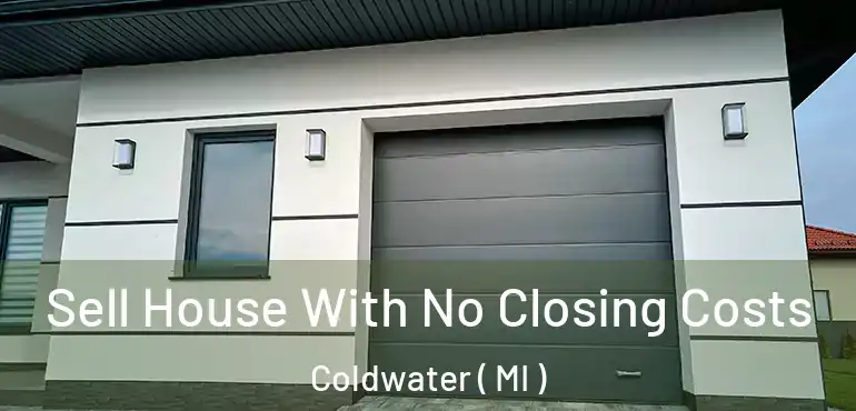  Sell House With No Closing Costs Coldwater ( MI )