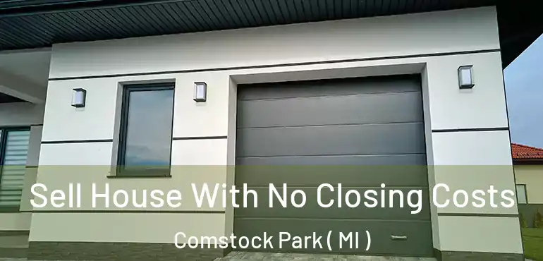  Sell House With No Closing Costs Comstock Park ( MI )