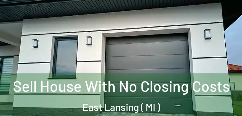  Sell House With No Closing Costs East Lansing ( MI )