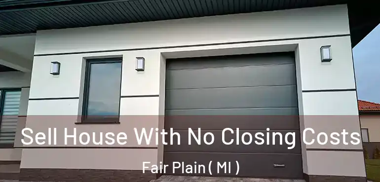  Sell House With No Closing Costs Fair Plain ( MI )