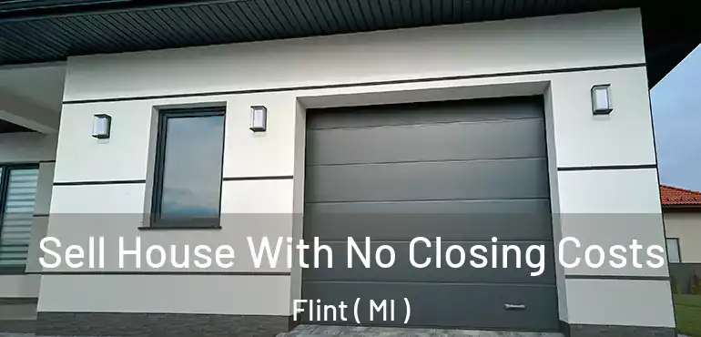  Sell House With No Closing Costs Flint ( MI )